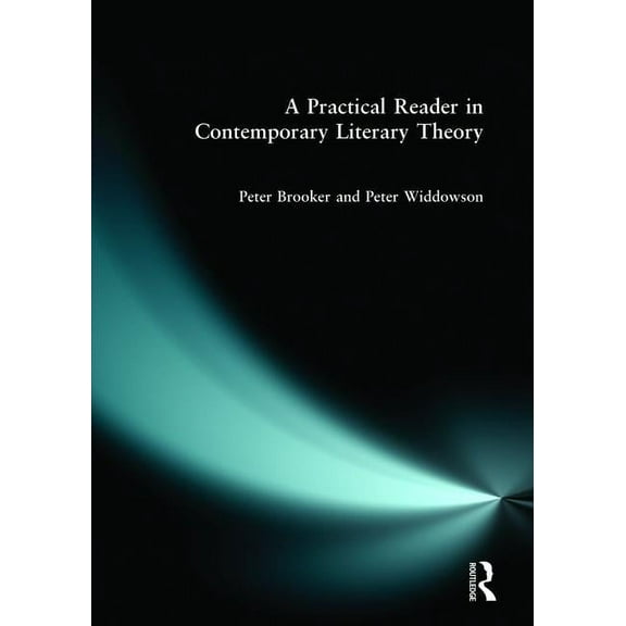 A Practical Reader in Contemporary Literary Theory, (Paperback)