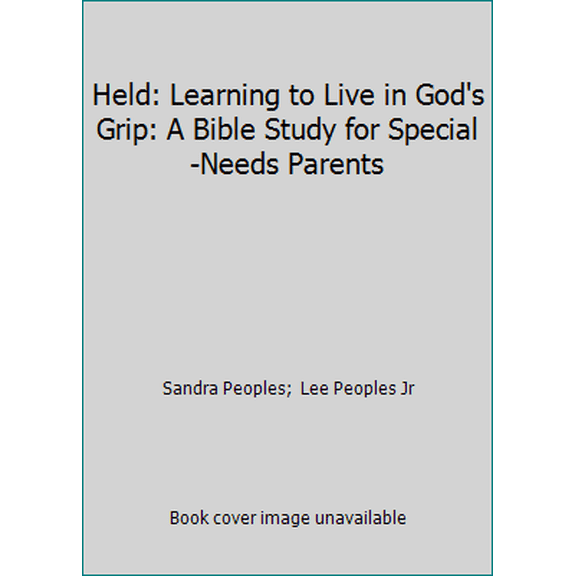 Pre-Owned Held: Learning to Live in God's Grip: A Bible Study for Special-Needs Parents (Paperback) 1492391964 9781492391968