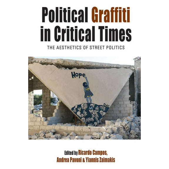 Protest, Culture & Society Political Graffiti in Critical Times: The Aesthetics of Street Politics, Book 28, (Paperback)