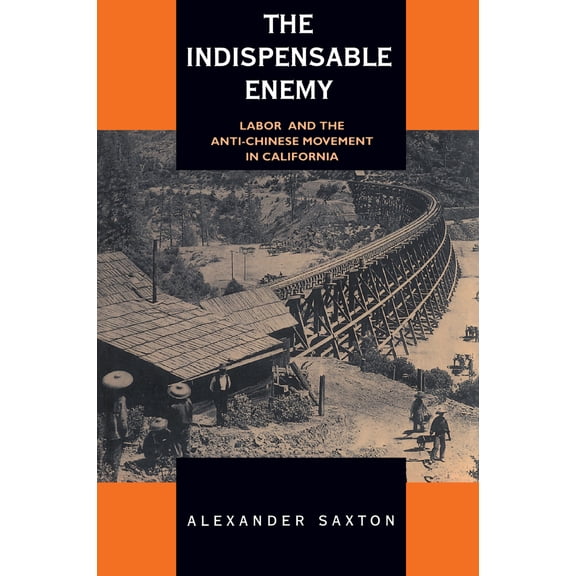 Pre-Owned The Indispensable Enemy: Labor and the Anti-Chinese Movement in California (Paperback) 0520029054 9780520029057