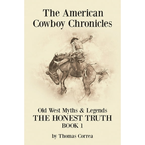 The American Cowboy Chronicles Old West Myths & Legends (Paperback)