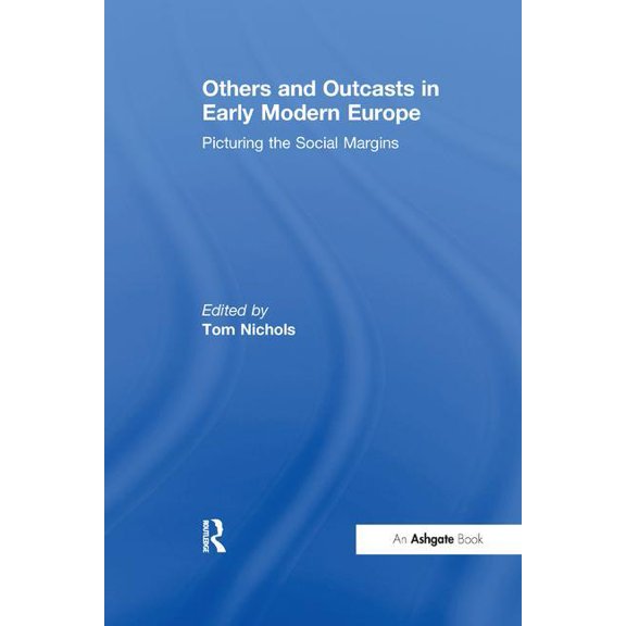 Others and Outcasts in Early Modern Europe: Picturing the Social Margins, (Paperback)