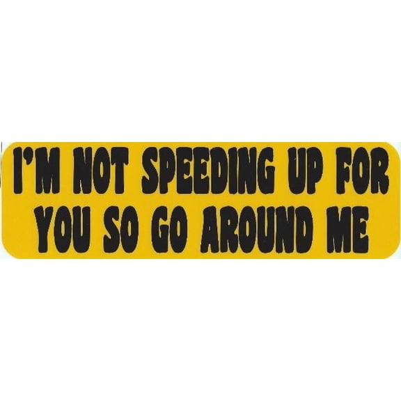 10in x 3in Not Speeding Up Go Around Bumper Sticker Decal Window