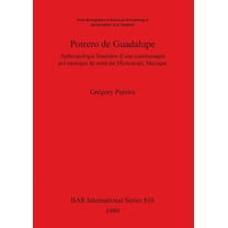 BAR International: Potrero de Guadelupe: Anthropologie Funéraire d'Une Communauté Pré-Tarasque Du Nord Du Michoacán, Mexique (Paperback)
