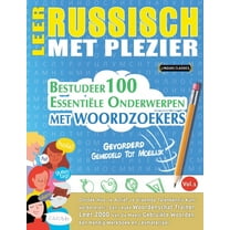 Leer Russisch Met Plezier - Gevorderd: Gemiddeld Tot Moeilijk - Bestudeer 100 Essentiële Onderwerpen Met Woordzoekers - , (Paperback)