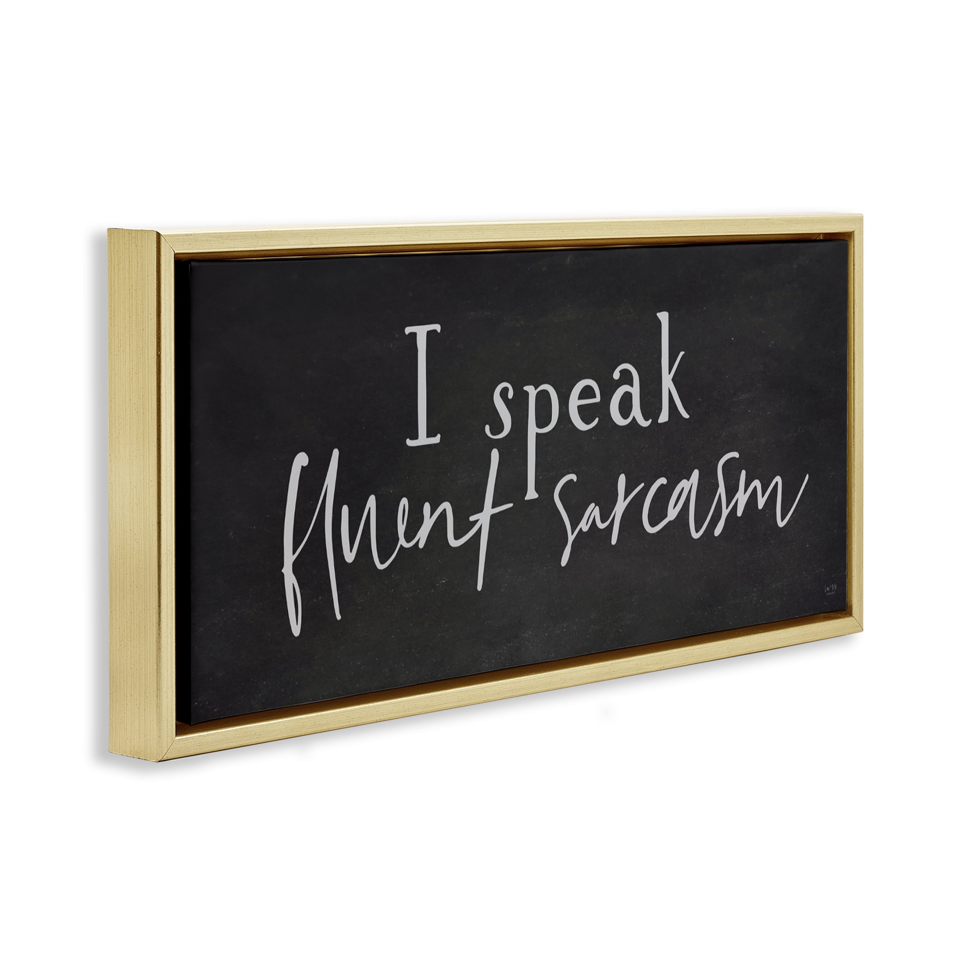 Stupell Industries Fluent Sarcasm Sassy Quote Gold Framed Floater Canvas Wall Art, design by Lux + Me Designs