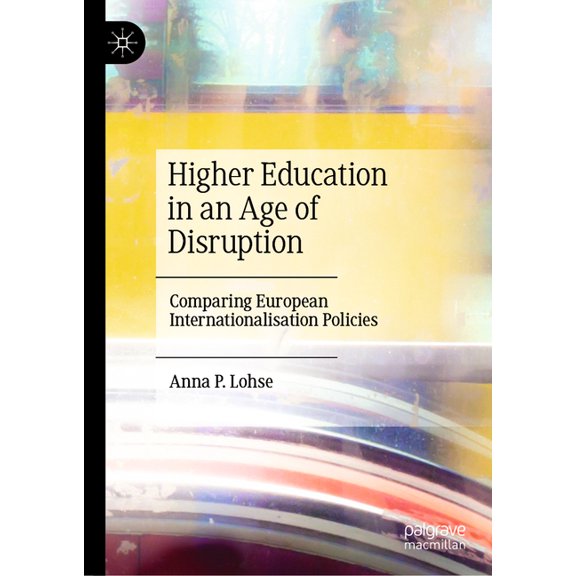 Higher Education in an Age of Disruption: Comparing European Internationalisation Policies, (Hardcover)