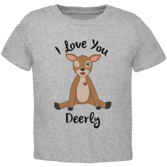 Deer I love You Deerly Dearly Funny Pun Toddler T Shirt Heather 3T