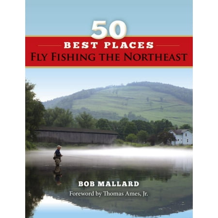 50 Best Places Fly Fishing the Northeast - eBook (Best Fishing Places In California)