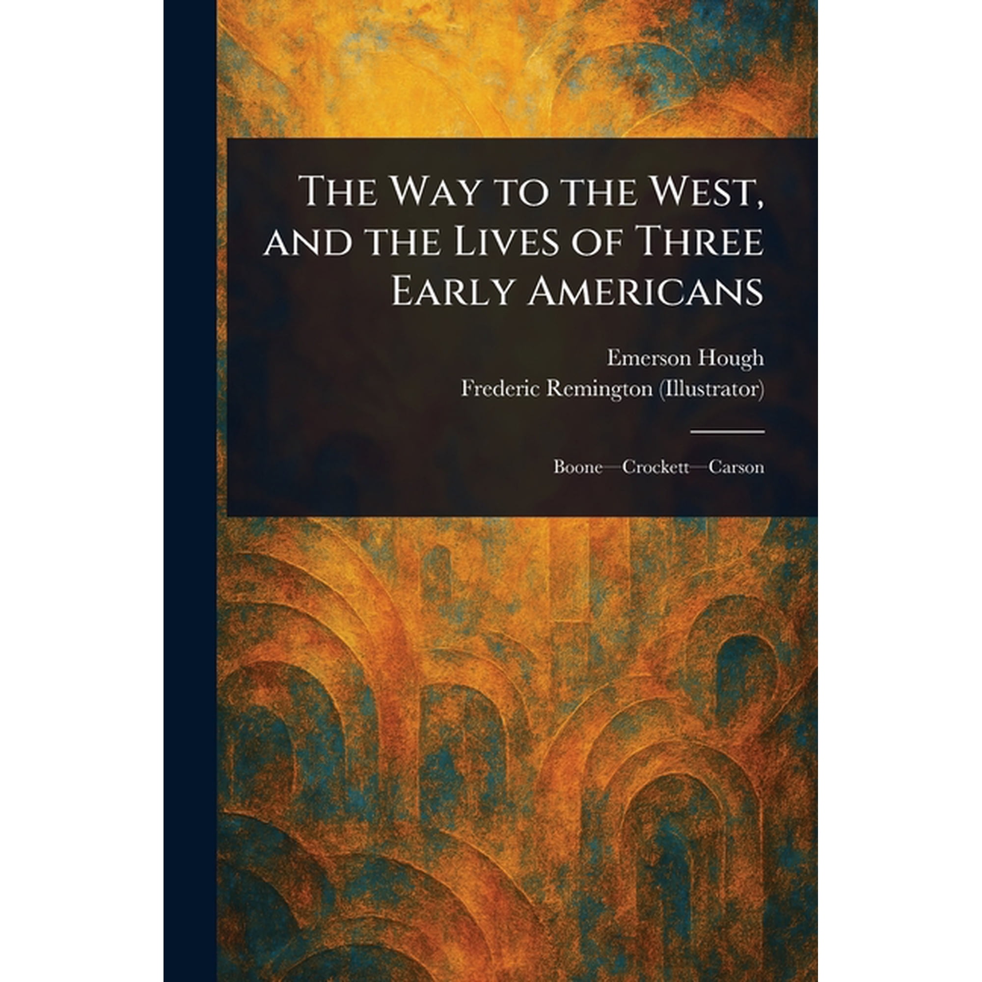 The Way to the West and the Lives of Three Early Americans (Paperback)