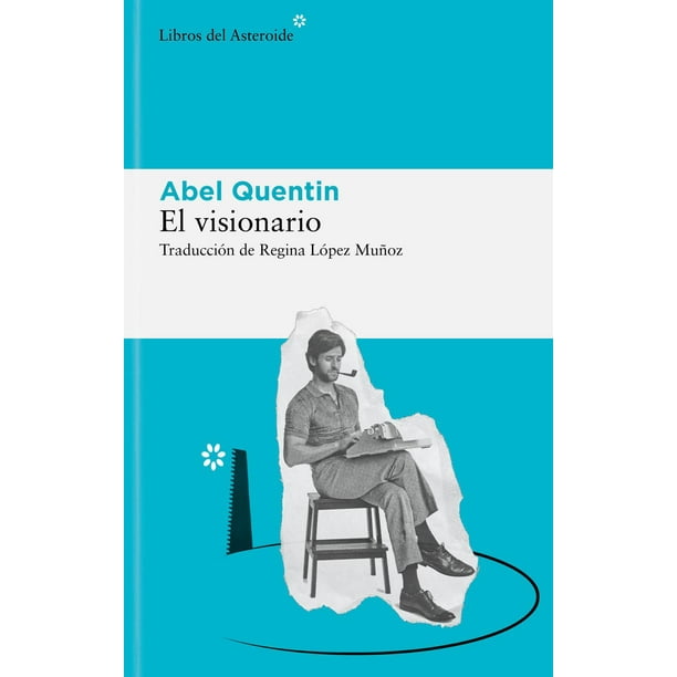 Libro El Visionario Tapa Blanda, Autor Abel Quentin, Editorial Libros Del Asteroide