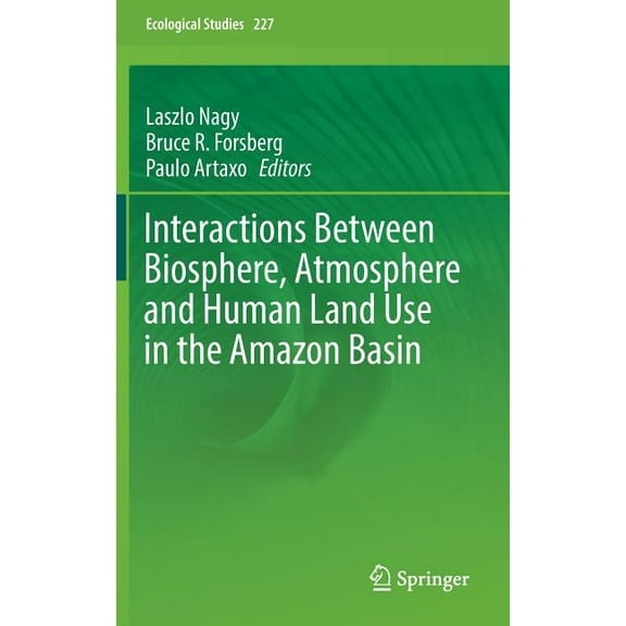 Ecological Studies Interactions Between Biosphere, Atmosphere and Human Land Use in the Amazon Basin, Book 227, (Hardcover)
