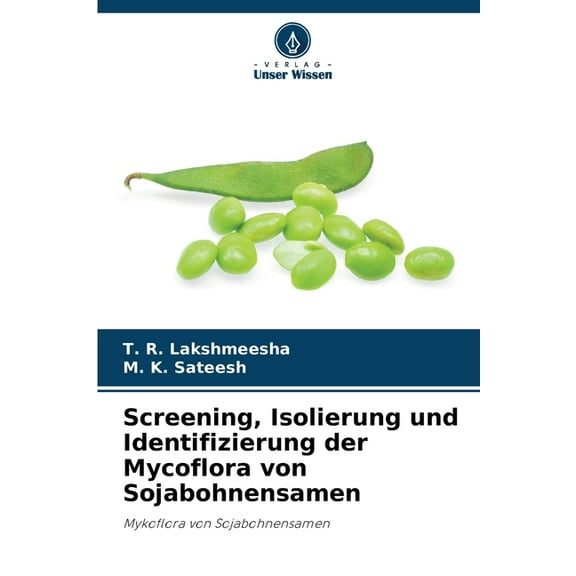 Screening, Isolierung und Identifizierung der Mycoflora von Sojabohnensamen, (Paperback)
