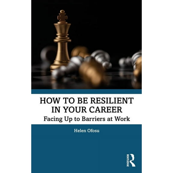 How to be Resilient in Your Career: Facing Up to Barriers at Work, (Paperback)