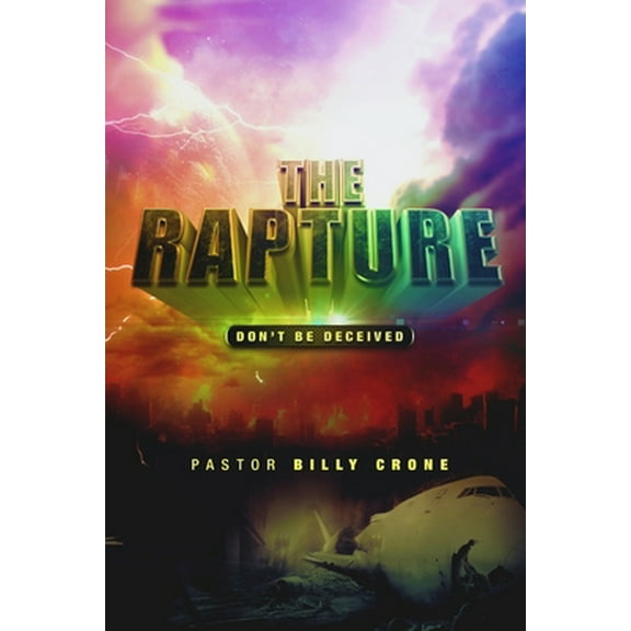 Pre-Owned The Rapture: Don't Be Deceived (Paperback) 0692742344 9780692742341