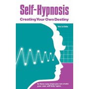 Self-Hypnosis: Creating Your Own Destiny, (Paperback)
