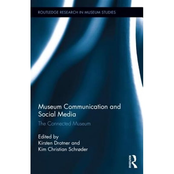 Pre-Owned Museum Communication and Social Media: The Connected Museum: 06 (Routledge Research in Museum Studies) Paperback