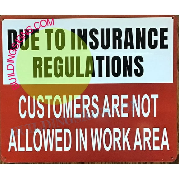 Due to Insurance REGULATIONS NO Customer in Work Area Sign (White, Aluminum, 10x12 INCH) (ref-2201)