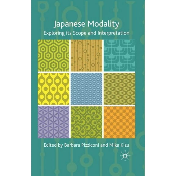 Japanese Modality: Exploring Its Scope and Interpretation, (Paperback)