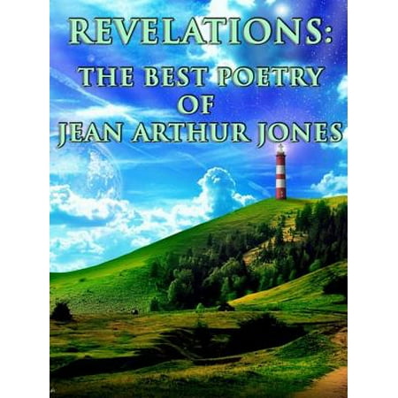 Revelations: The Best Poetry of Jean Arthur Jones Over The Years - (Best Literary Magazines For Poetry)