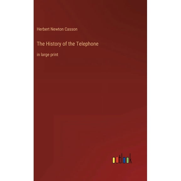 The History of the Telephone : in large print (Hardcover)