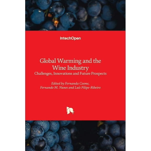 Global Warming and the Wine Industry - Challenges, Innovations and Future Prospects, (Hardcover)