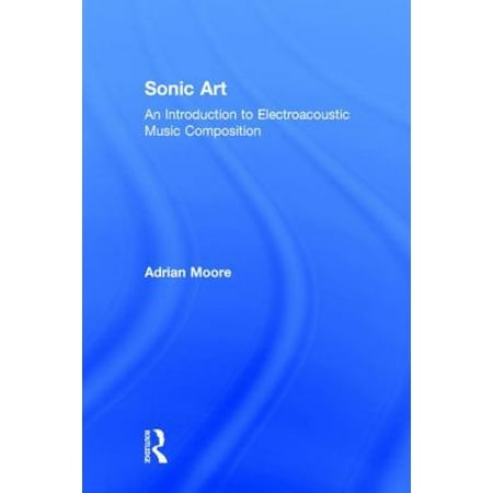 Sonic Art: An Introduction to Electroacoustic Music Composition