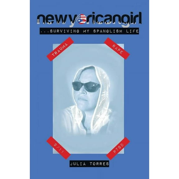 Newyoricangirl: ...Surviving my Spanglish Life (Paperback) by Julia Torres