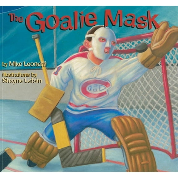 Pre-Owned The Goalie Mask (Hockey Heroes Series) (Paperback) 1551927632 9781551927633