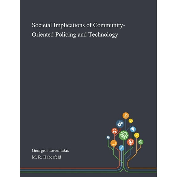 Societal Implications of Community-Oriented Policing and Technology (Paperback)