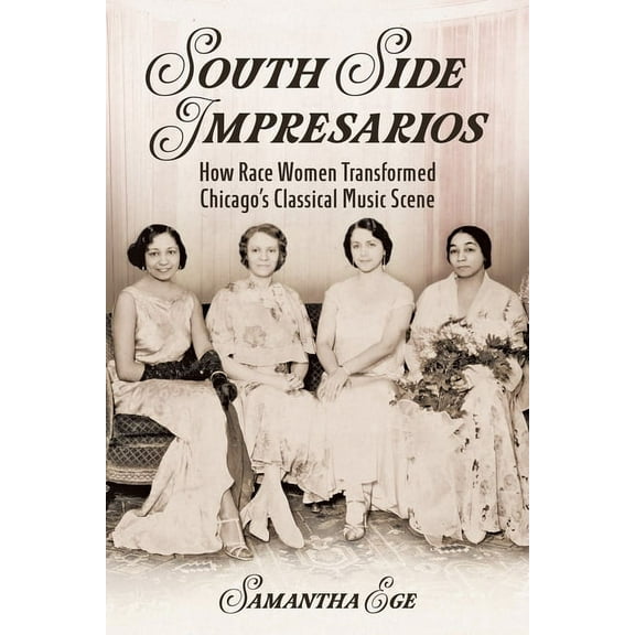 Music in American Life: South Side Impresarios : How Race Women Transformed Chicago's Classical Music Scene (Edition 1) (Hardcover)