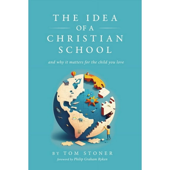 The Idea of a Christian School, (Paperback)