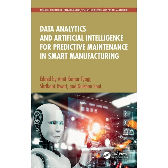 Advances in Intelligent Decision-Making, Data Analytics and Artificial Intelligence for Predictive Maintenance in Smart Manufacturing, (Hardcover)