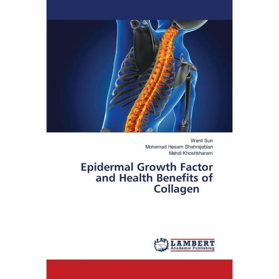 Epidermal Growth Factor and Health Benefits of Collagen, (Paperback)