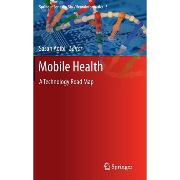 Springer Bio-/Neuroinformatics Mobile Health: A Technology Road Map, Book 5, (Hardcover)