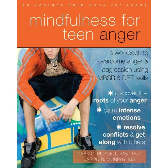 Mindfulness for Teen Anger : A Workbook to Overcome Anger and Aggression Using MBSR and DBT Skills (Paperback)