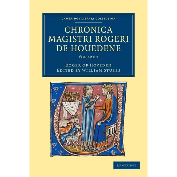 Cambridge Library Collection - Rolls Chronica Magistri Rogeri de Houedene - Volume 2, (Paperback)