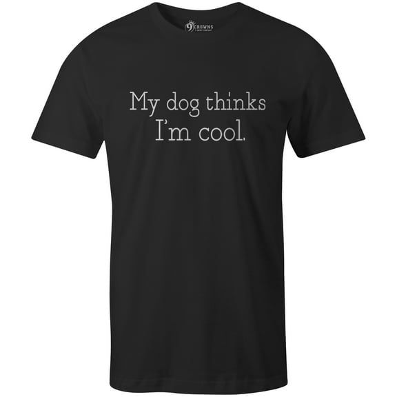 9 Crowns Tees My Dog Thinks I'm Cool Funny Graphic Tee (Unisex Black, Small)