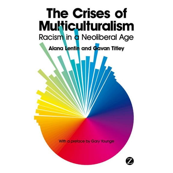 The Crises of Multiculturalism: Racism in a Neoliberal Age, (Paperback)