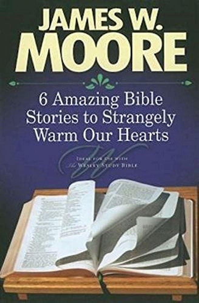 6 Amazing Bible Stories to Strangely Warm Our Hearts, (Paperback)