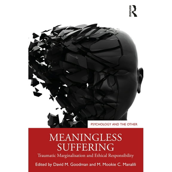 Psychology and the Other Meaningless Suffering: Traumatic Marginalisation and Ethical Responsibility, (Paperback)