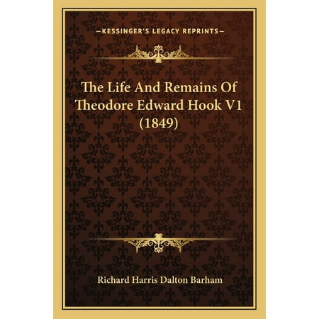 The Life And Remains Of Theodore Edward Hook V1 (1849) (Paperback)