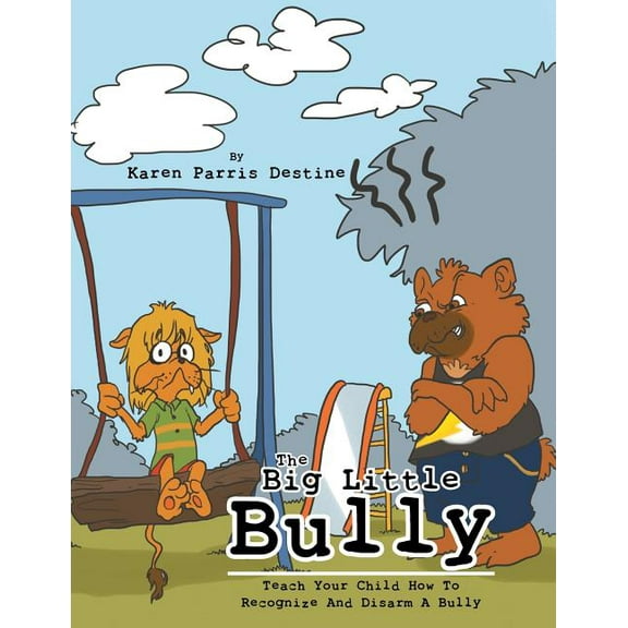 The Big Little Bully: Teach Your Child How to Recognize and Disarm a Bully, (Paperback)