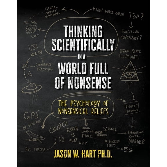 Thinking Scientifically in a World Full of Nonsense: The Psychology of Nonsensical Beliefs, (Paperback)
