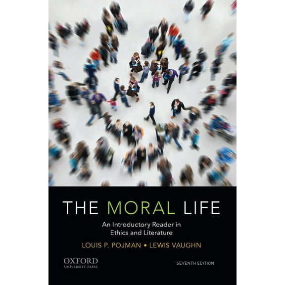 The Moral Life: An Introductory Reader in Ethics and Literature, (Paperback)