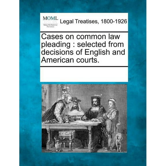 Cases on common law pleading: selected from decisions of English and American courts. (Paperback)