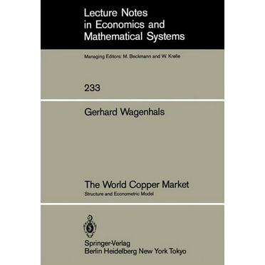 Lecture Notes in Economic and Mathematic The World Copper Market: Structure and Econometric Model, Book 233, (Paperback)