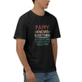 thumbnail image 2 of Pappy Knows Everything If He Doesn'T Know He Makes Stuff Cotton T-Shirt Black X-Large, 2 of 5