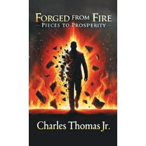 Forged From Fire: Pieces To Prosperity, (Hardcover)