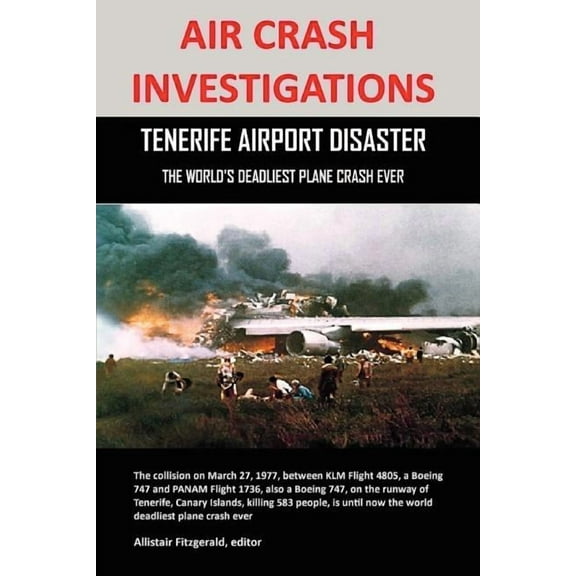Air Crash Investigations: Tenerife Airport Disaster, the World's Deadliest Plane Crash Ever, (Paperback)